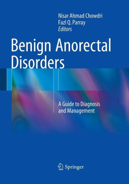 Cover for Benign Anorectal Disorders: A Guide to Diagnosis and Management (Pocketbok) [Softcover reprint of the original 1st ed. 2016 edition] (2016)