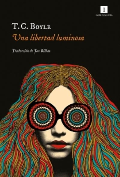 Una libertad luminosa - T. Coraghessan Boyle - Books - Impedimenta - 9788417553586 - October 4, 2022