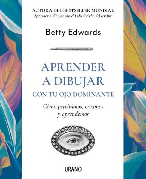 Cover for Betty Edwards · Aprender a dibujar con tu ojo dominante/ Drawing on the Dominant Eye (Paperback Book) (2022)