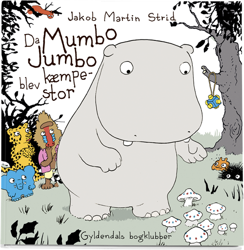 Cover for Jakob Martin Strid · Da Mumbo Jumbo blev kæmpestor (Indbundet Bog) [1. udgave] (2018)