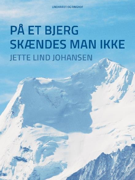 Cover for Jette Lind Johansen · På et bjerg skændes man ikke (Hæftet bog) [2. udgave] (2017)