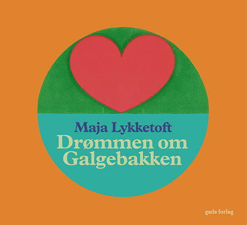 Drømmen om Galgebakken - Maja Lykketoft - Boeken - Gads Forlag - 9788712078586 - 28 november 2024