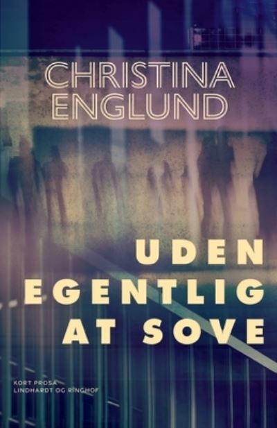 Cover for Christina Englund · Uden egentlig at sove (Taschenbuch) [1. Ausgabe] (2022)