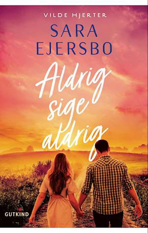 Vilde hjerter: Aldrig sige aldrig - Sara Ejersbo - Bøger - Gutkind - 9788743403586 - 15. marts 2023