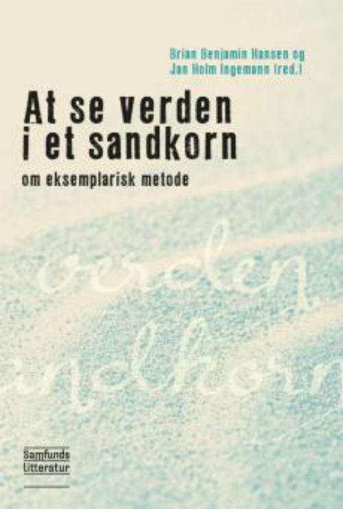 At se verden i et sandkorn - Brian Benjamin Hansen og Jan Holm Ingemann - Books - Samfundslitteratur - 9788759327586 - July 18, 2016