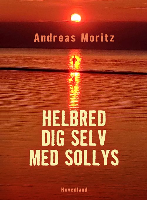 Cover for Andreas Moritz · Helbred dig selv med sollys (Sewn Spine Book) [1st edition] (2023)