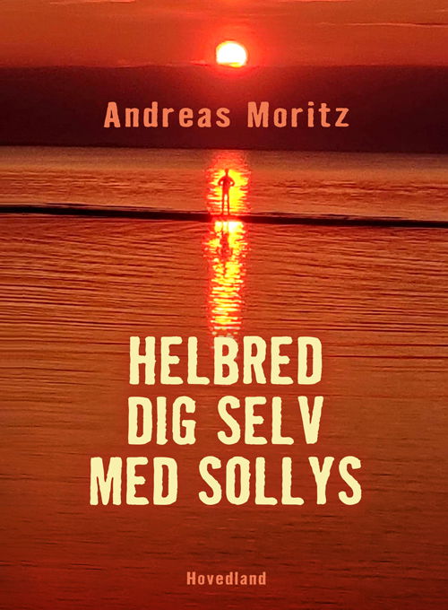 Cover for Andreas Moritz · Helbred dig selv med sollys (Sewn Spine Book) [1. wydanie] (2023)