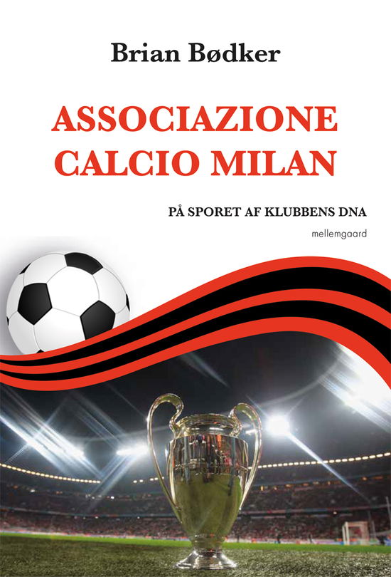 Cover for Brian Bødker · Associazione Calcio Milan (Sewn Spine Book) [1. wydanie] (2021)