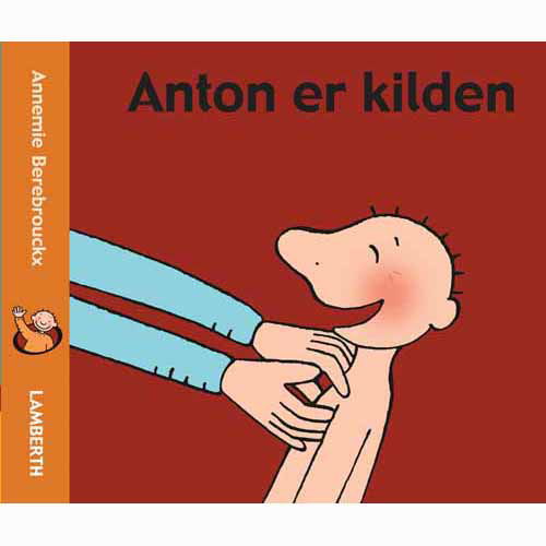 Cover for Annemie Berebrouckx · Anton er kilden (Cardboard Book) [1º edição] (2013)