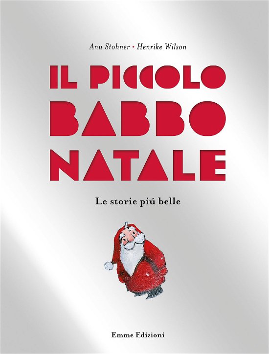 Cover for Anu Stohner · Il Piccolo Babbo Natale. Le Storie Piu Belle. Ediz. A Colori (Book)