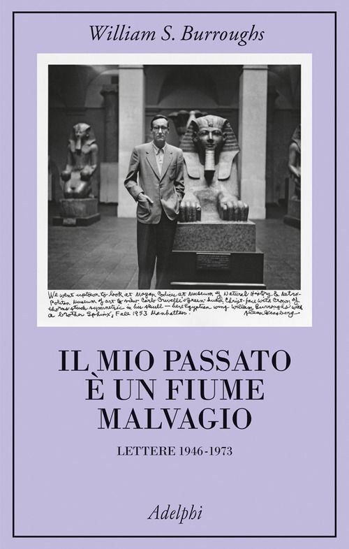 Cover for William Burroughs · Il Mio Passato E Un Fiume Malvagio. Lettere 1946-1973 (Book)