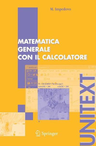 Matematica Generale Con Il Calcolatore - UNITEXT - Michele Impedovo - Books - Springer Verlag - 9788847002586 - October 6, 2004