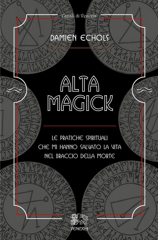 Cover for Damien Echols · Alta Magick. Le Pratiche Spirituali Che Mi Hanno Salvato La Vita Nel Braccio Della Morte (Book)