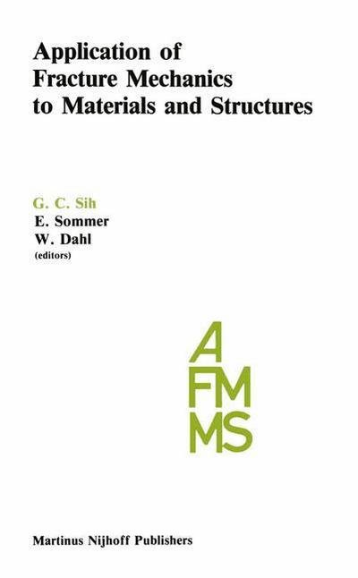 Cover for G C Sih · Application of Fracture Mechanics to Materials and Structures: Proceedings of the International Conference on Application of Fracture Mechanics to Materials and Structures, Held at the Hotel Kolpinghaus, Freiburg, F.r.g., June 20-24, 1983 (Hardcover bog) (1984)