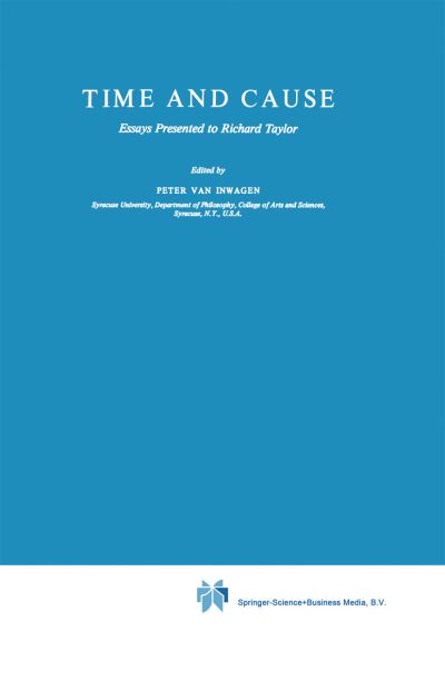 P Van Inwagen · Time and Cause: Essays presented to Richard Taylor - Philosophical Studies Series (Paperback Book) [Softcover reprint of hardcover 1st ed. 1980 edition] (2010)