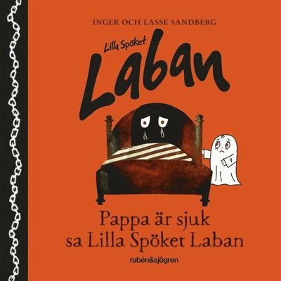 Pappa är sjuk, sa lilla spöket Laban - Inger Sandberg - Äänikirja - Rabén & Sjögren - 9789129730586 - keskiviikko 3. maaliskuuta 2021