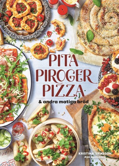 Cover for Kristina Eriksson · Pita, piroger, pizza &amp; andra matiga bröd (Bound Book) (2021)