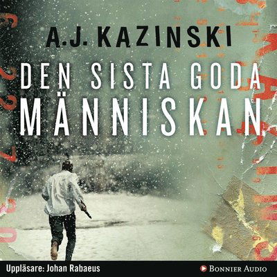 Niels Bentzon: Den sista goda människan - A. J. Kazinski - Äänikirja - Bonnier Audio - 9789173485586 - tiistai 4. lokakuuta 2011