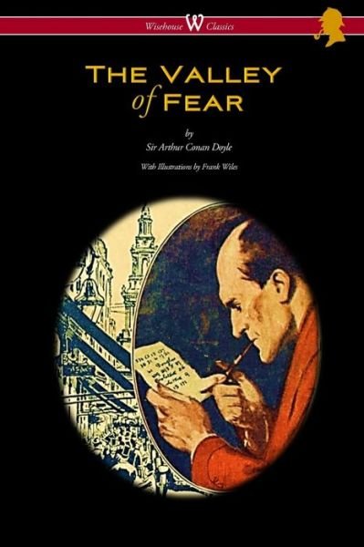 Cover for Sir Arthur Conan Doyle · The Valley of Fear (Wisehouse Classics Edition - with original illustrations by Frank Wiles) (Taschenbuch) (2016)
