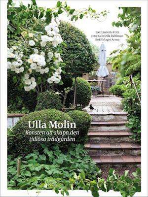 Cover for Liselotte Fritz · Ulla Molin : Konsten att skapa den tidlösa trädgården (Bound Book) (2022)