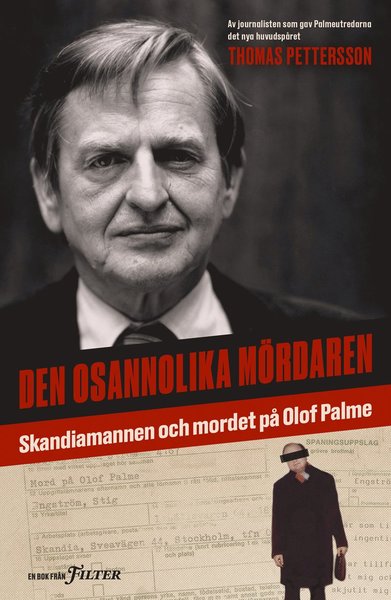 Cover for Pettersson Thomas · Den osannolika mördaren : skandiamannen och mordet på Olof Palme (Indbundet Bog) (2018)