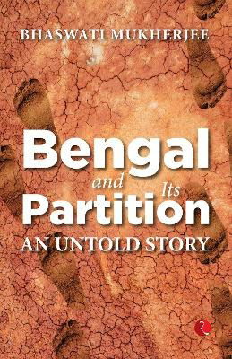 Cover for Bhaswati Mukherjee · Bengal &amp; Its Partition (Paperback Book) (2021)