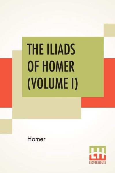 Cover for Homer · The Iliads Of Homer (Volume I) (Pocketbok) (2019)