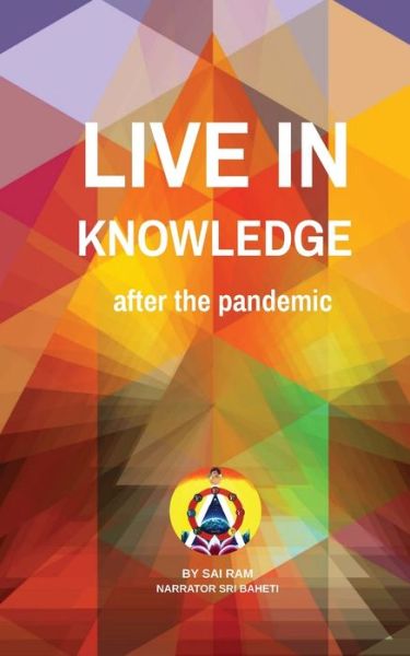 Cover for Sri Baheti · Live in knowledge: After the pandemic (Paperback Book) (2020)