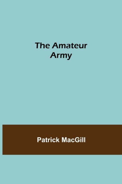 Cover for Patrick Macgill · The Amateur Army (Pocketbok) (2021)