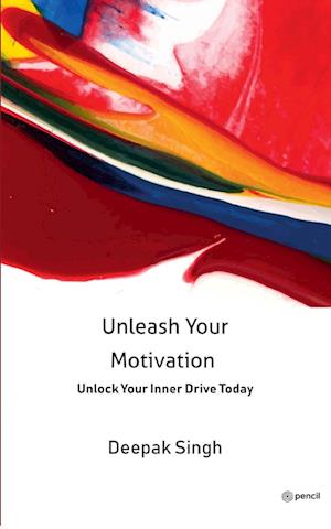 Cover for Deepak Singh · Unleash Your Motivation (Paperback Book) (2023)