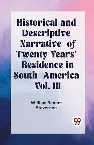 Cover for William Bennet Stevenson · Historical and Descriptive Narrative of Twenty Years' Residence in South America Vol. III (Edition2023) (Paperback Book) (2024)