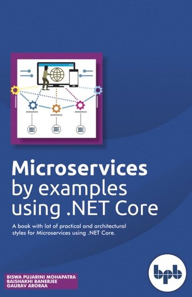 Cover for Baishakhi Banerjee, Mohapatra, Pujarini · Microservices by Examples Using .NET Core (Paperback Book) (2019)