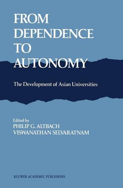 Cover for P G Altbach · From Dependence to Autonomy: The Development of Asian Universities (Pocketbok) [Softcover reprint of the original 1st ed. 1989 edition] (2011)