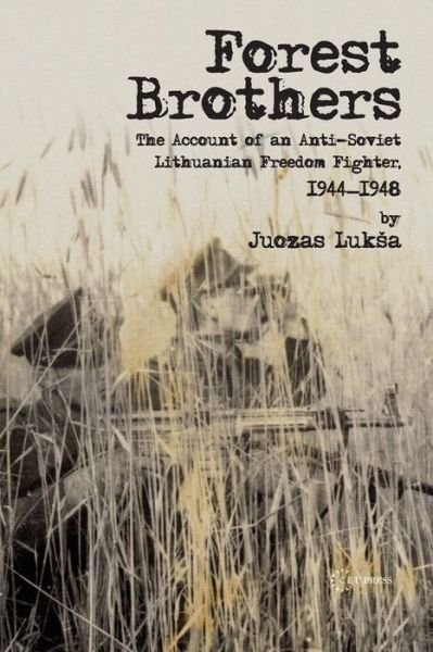 Cover for Juozas Luksa · Forest Brothers: The Account of an Anti-Soviet Lithuanian Freedom Fighter, 1944–1948 (Pocketbok) (2009)