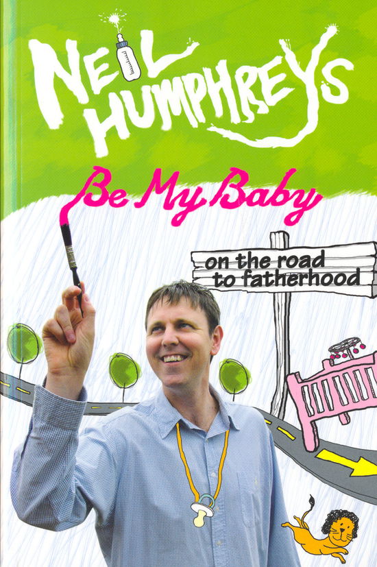 Cover for Neil Humphreys · Be My Baby: On the Road to Fatherwood (Paperback Book) (2010)