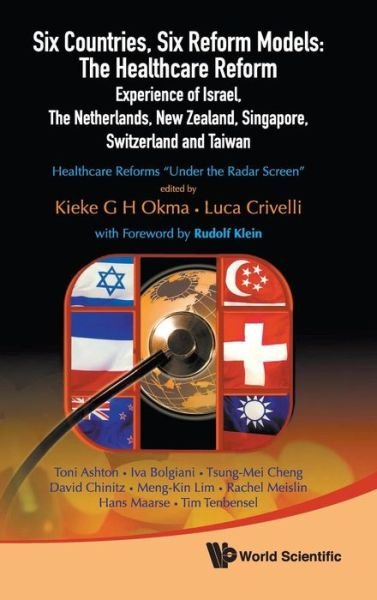 Cover for Kieke G. H. Okma · Six Countries, Six Reform Models: the Healthcare Reform Experience of Israel, the Netherlands, New Zealand, Singapore, Switzerland and Taiwan: Healthcare Reforms Under the Radar Screen (Gebundenes Buch) (2010)