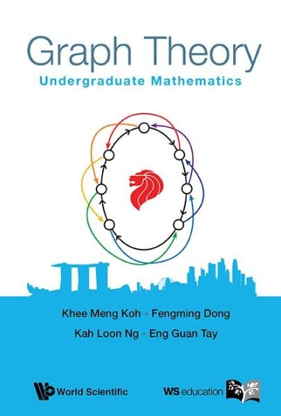 Cover for Koh, Khee-meng (S'pore Univ Of Technology &amp; Design, S'pore) · Graph Theory: Undergraduate Mathematics (Innbunden bok) (2015)