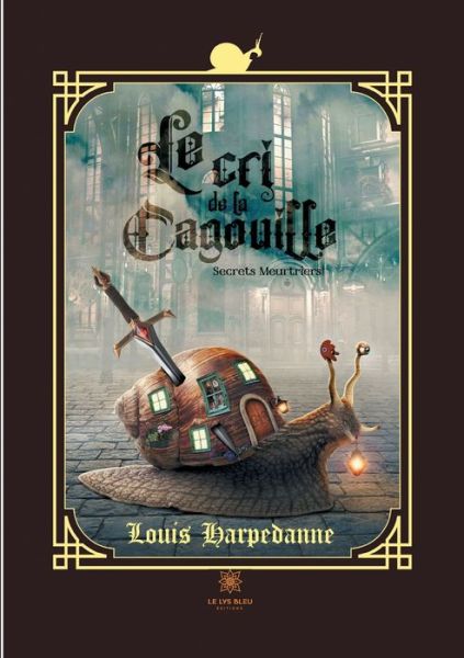 Louis Harpedanne · Le cri de la Cagouille (Paperback Book) (2021)