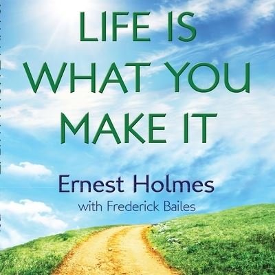 Cover for Ernest Holmes · Life Is What You Make It (CD) (2016)