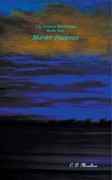 Cover for C D Moulton · Murder Happens - CD Grimes Pi (Paperback Book) (2022)