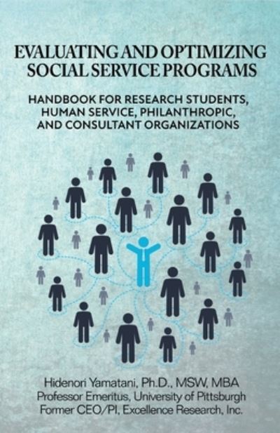 Cover for Yamatani, Msw, PH D · Evaluating and Optimizing Social Service Programs: Handbook for Research Students, Human Service, Philanthropic, and Consultant Organizations (Paperback Book) (2022)