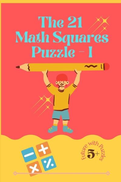 Cover for Sanjay Sunde · The 21 Math Squares Puzzle - I (Paperback Book) (2021)