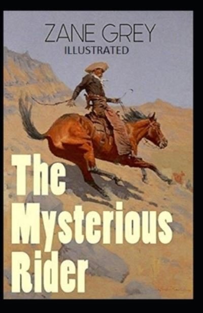 Cover for Zane Grey · The Mysterious Rider Illustrated (Paperback Book) (2021)