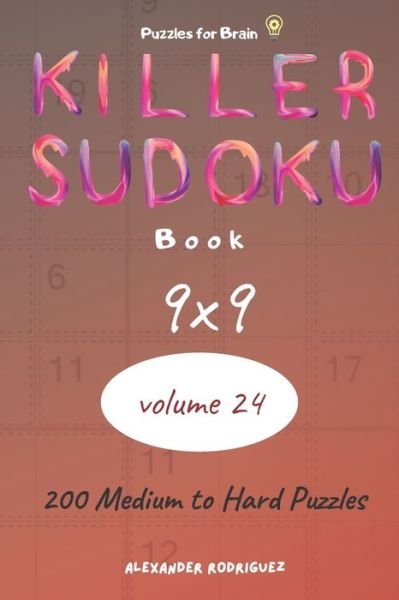 Cover for Alexander Rodriguez · Puzzles for Brain - Killer Sudoku Book 200 Medium to Hard Puzzles 9x9 (volume 24) (Paperback Bog) (2020)