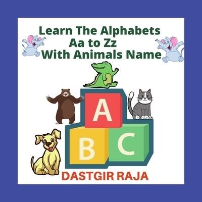 Cover for Raja Dastgir · Learn the Alphabets Aa to Zz with Animals name (Paperback Bog) (2021)