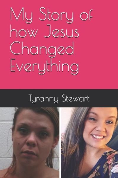 Cover for Tyranny Stewart · My Story of how Jesus Changed Everything (Paperback Bog) (2021)