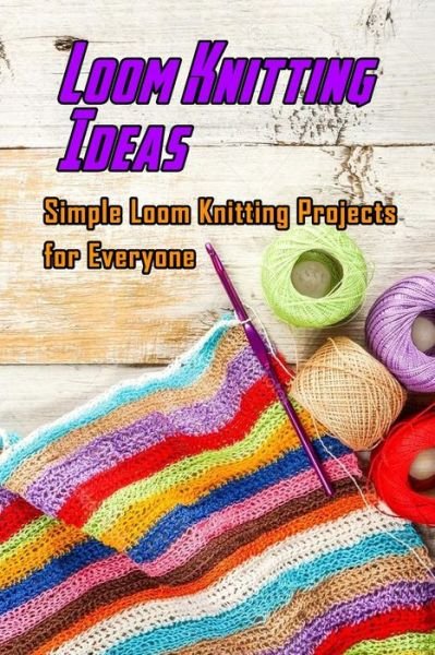 Cover for Lavonne Davis · Loom Knitting Ideas (Paperback Book) (2021)