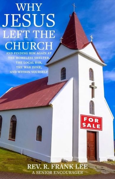 Why Jesus Left the Church - Frank Lee - Livres - Independently Published - 9798627197586 - 22 mars 2020