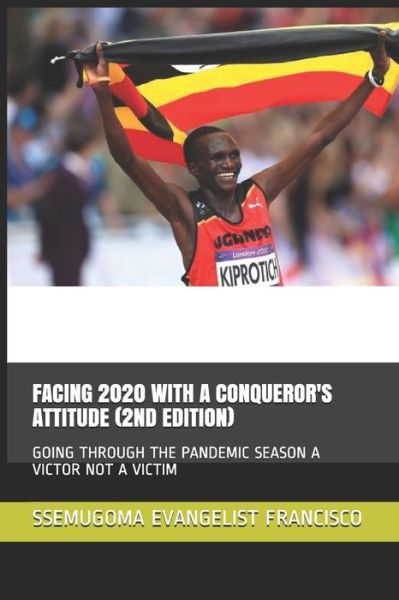 Cover for Ssemugoma Evangelist Francisco · Facing 2020 with a Conqueror's Attitude (2nd Edition) (Paperback Book) (2020)