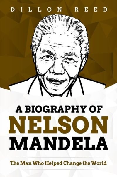 Cover for Dillon Reed · A Biography of Nelson Mandela (Paperback Bog) (2020)